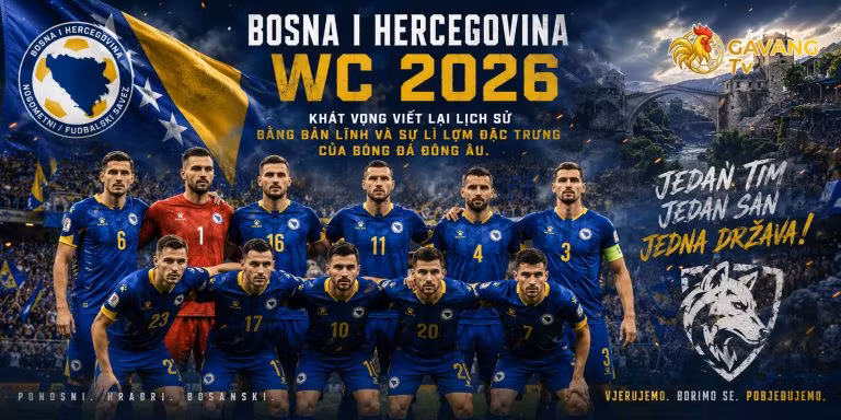 Đội hình tuyển Bosna và Herzegovina WC 2026: Giấc mơ vùng Balkan trỗi dậy