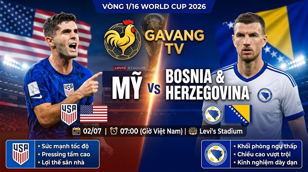 Nhận định trận đấu Mỹ vs Bosnia & Herzegovina vòng 1/16 World Cup 2026, trực tiếp lúc 07h00 ngày 2/7 tại Levi's Stadium.