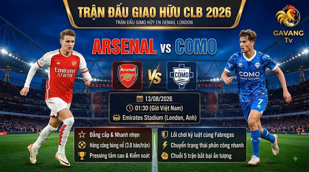 Nhận định bóng đá trận Arsenal vs Como giao hữu hè 2026 trực tiếp trên Gavang TV