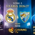 Ảnh bìa nhận định trận đấu Real Madrid vs Malaga vòng 3 La Liga 2026/27, trực tiếp bóng đá trên Gavang TV.